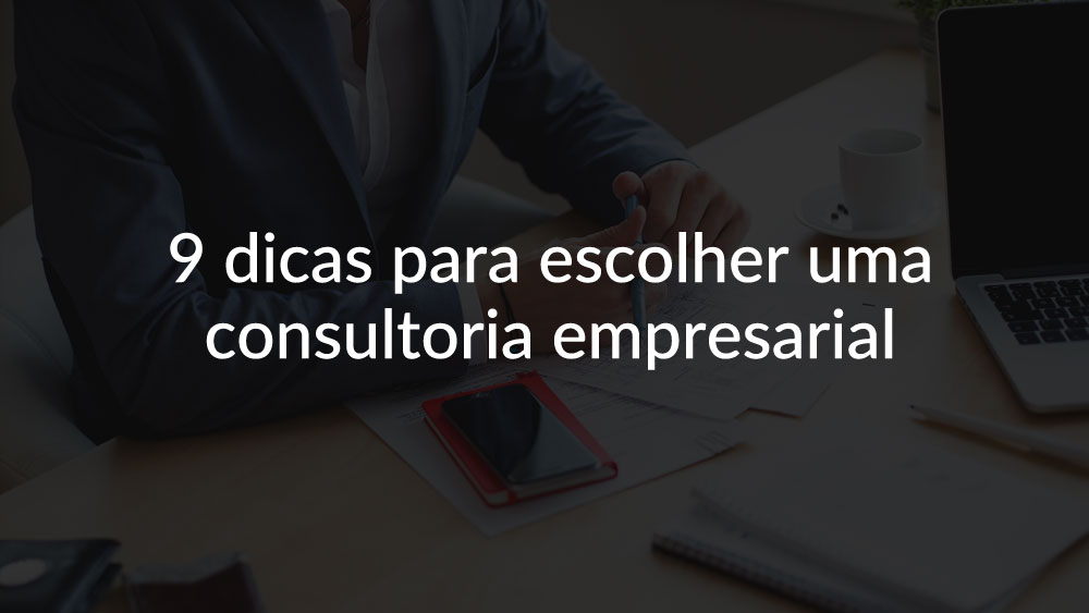 Como escolher uma consultoria empresarial dicas práticas